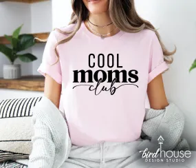 Cool Moms Club Shirt, Mother's day