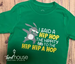 I said a Hip Hop, Hippity Hip A Hop, Funny Dab Bunny, Cute Easter Sunday Shirt, Custom Pick Any Colors