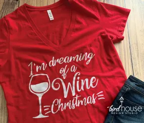 I'm Dreaming of a Wine Christmas Shirt Snow, Funny Christmas Tee Pick any 1 Color